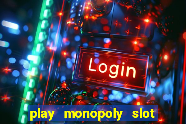 play monopoly slot machine online