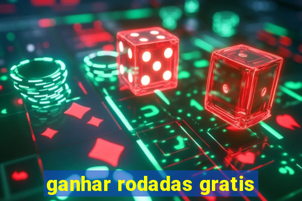 ganhar rodadas gratis