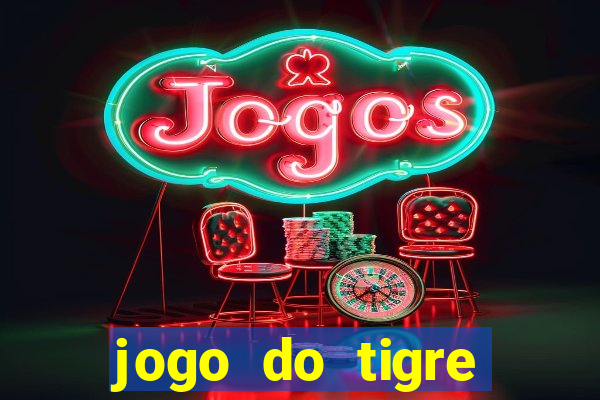 jogo do tigre ganhar dinheiro de verdade