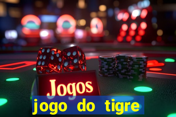 jogo do tigre ganhar dinheiro de verdade