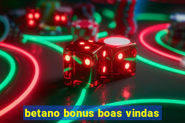 betano bonus boas vindas