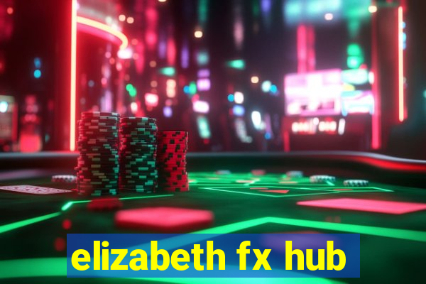 elizabeth fx hub