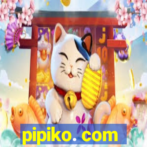 pipiko. com