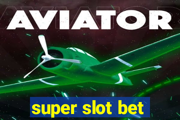 super slot bet