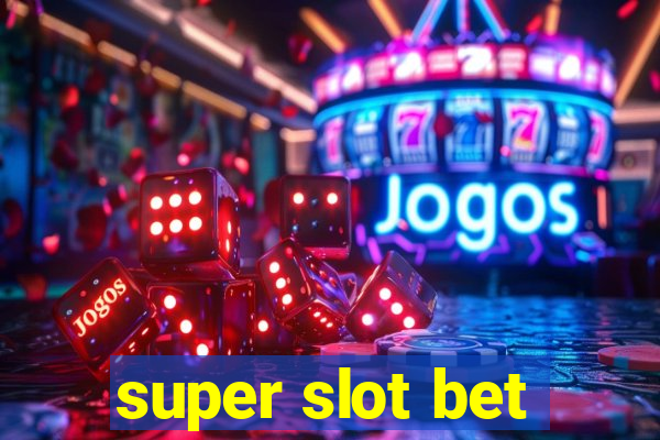 super slot bet