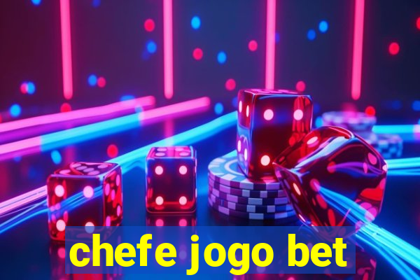 chefe jogo bet