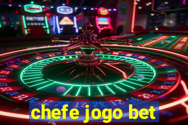 chefe jogo bet