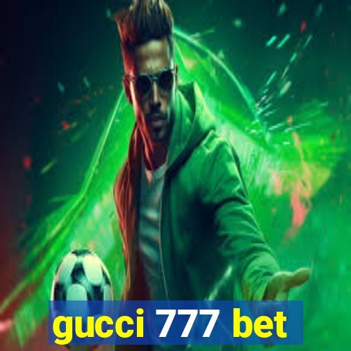 gucci 777 bet