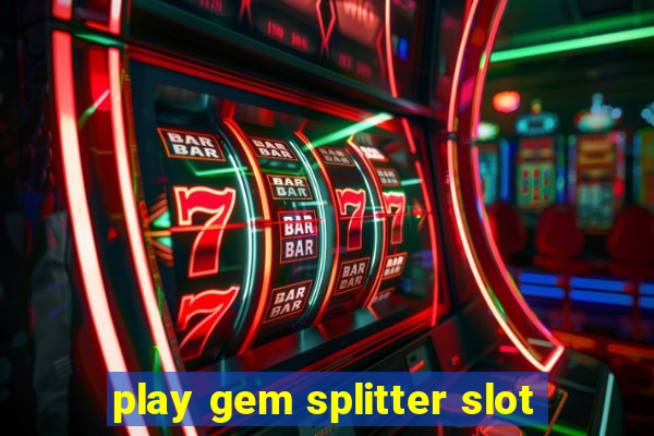 play gem splitter slot