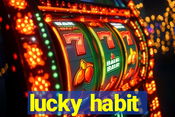 lucky habit