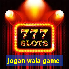 jogan wala game