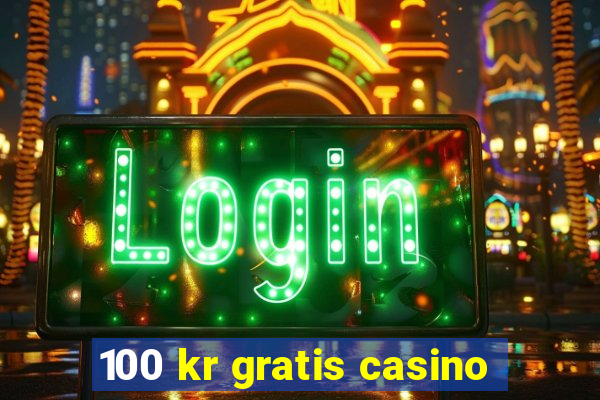 100 kr gratis casino