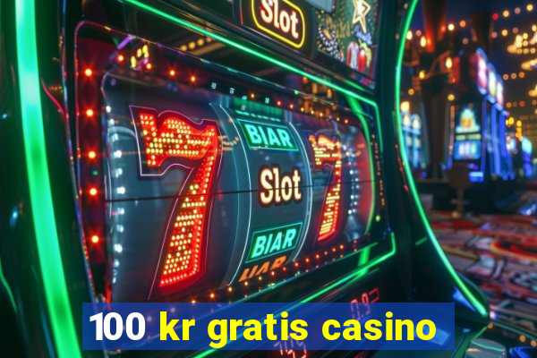 100 kr gratis casino