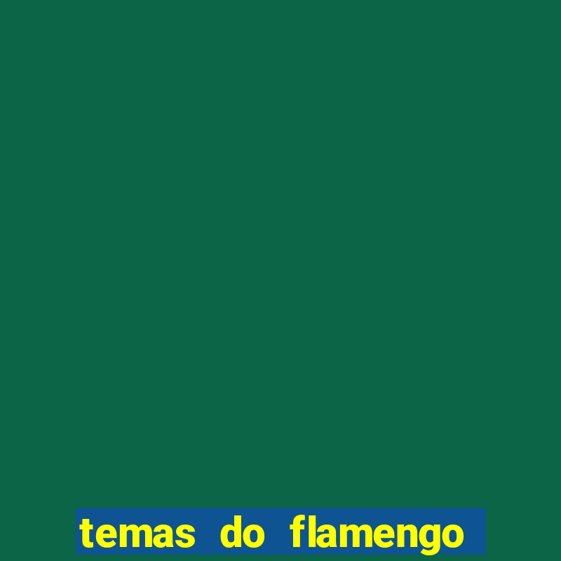 temas do flamengo para celular