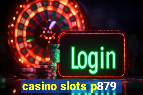 casino slots p879