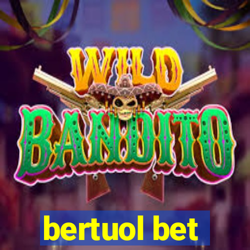 bertuol bet