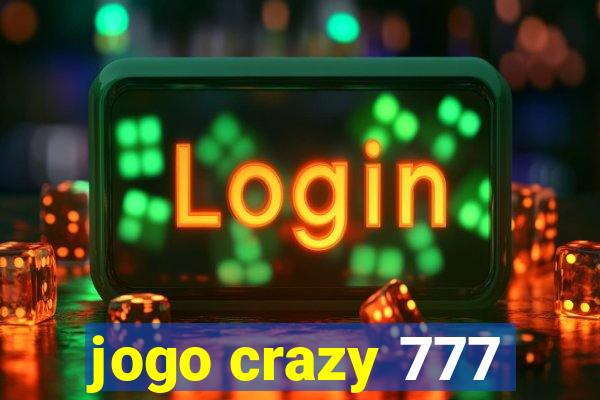 jogo crazy 777