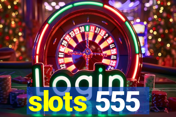 slots 555