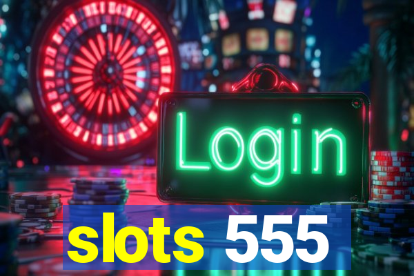 slots 555