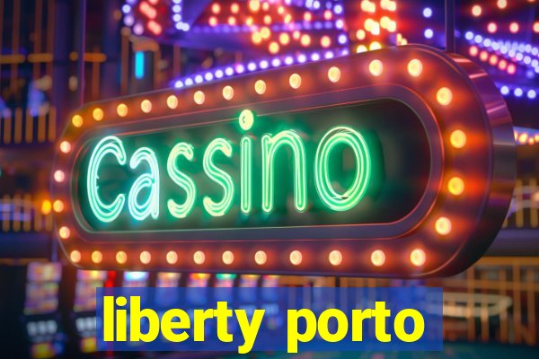 liberty porto