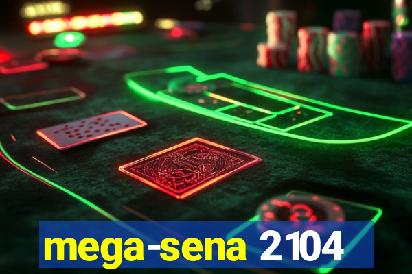 mega-sena 2104