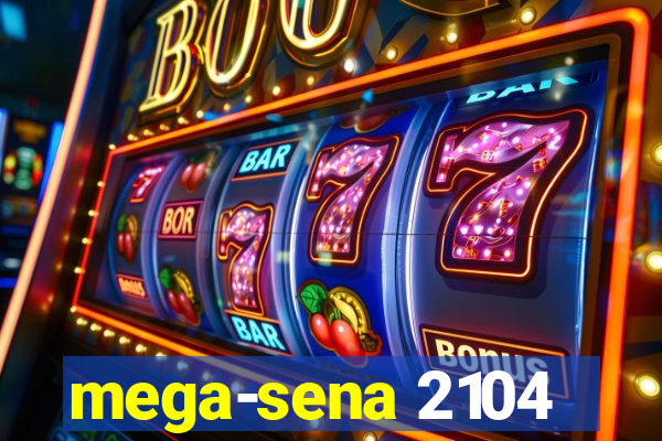 mega-sena 2104