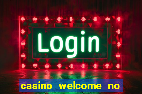 casino welcome no deposit bonus