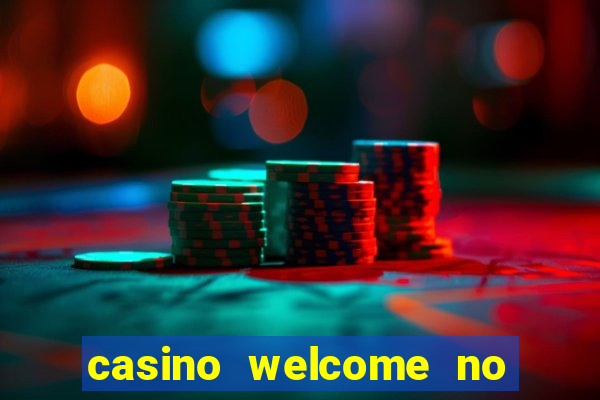 casino welcome no deposit bonus