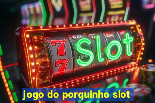 jogo do porquinho slot