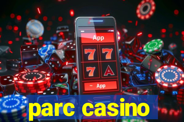 parc casino