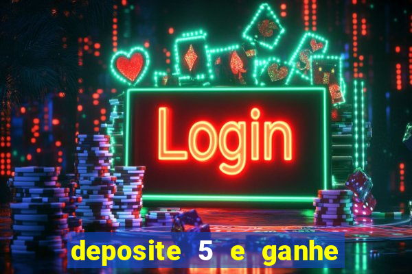 deposite 5 e ganhe 50 reais