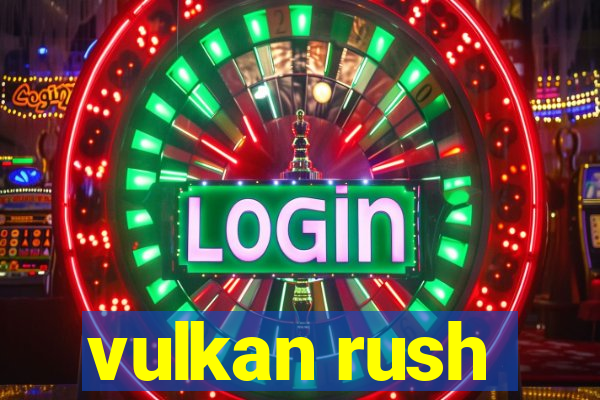 vulkan rush