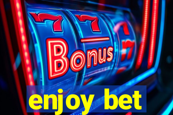 enjoy bet