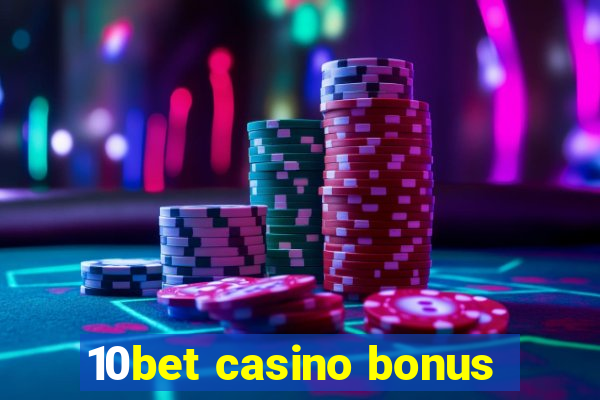 10bet casino bonus