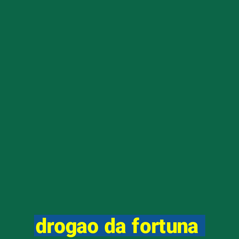 drogao da fortuna