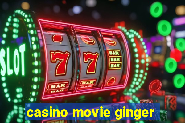 casino movie ginger