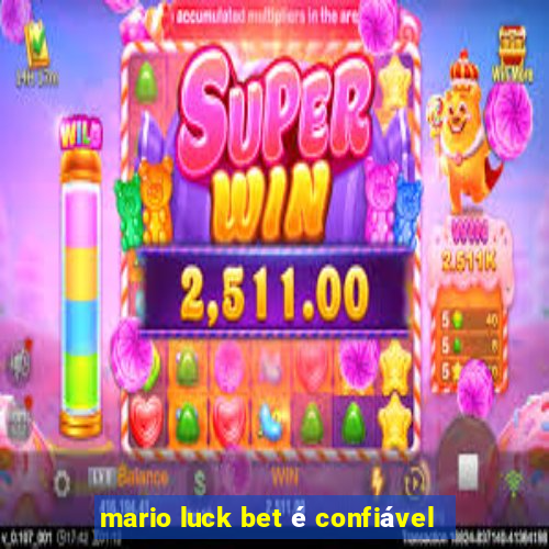 mario luck bet é confiável