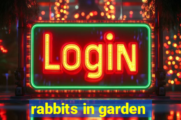 rabbits in garden