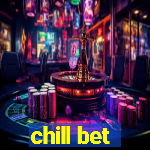 chill bet