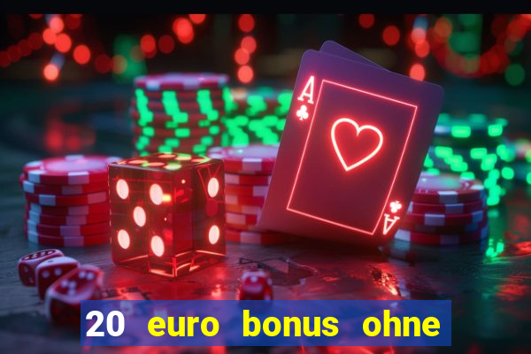 20 euro bonus ohne einzahlung casino 2021