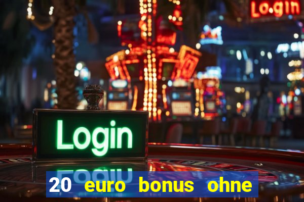 20 euro bonus ohne einzahlung casino 2021