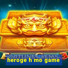 heroge h mo game