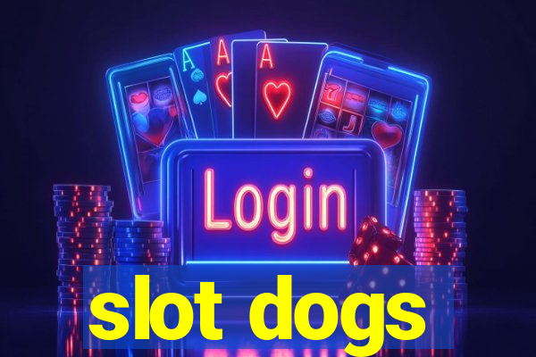 slot dogs