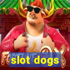 slot dogs