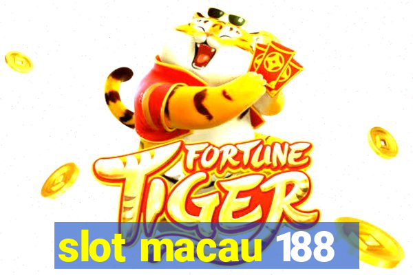 slot macau 188