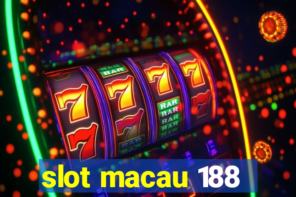 slot macau 188