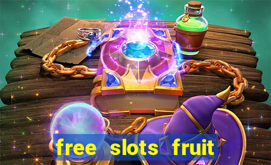 free slots fruit machines play