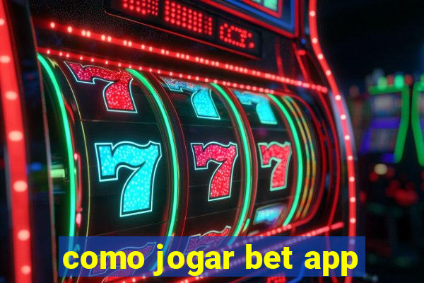 como jogar bet app