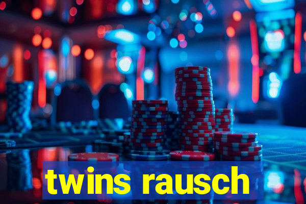 twins rausch