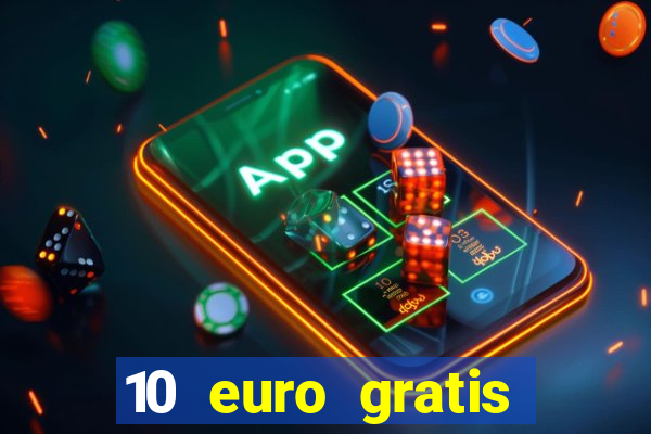 10 euro gratis bonus casino